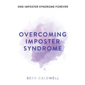 Overcoming Imposter Syndrome: Six Steps to Reclaiming Your Confidence and Empowering Other Women to Do the Same