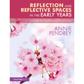 Reflection and Reflective Spaces in the Early Years: A Guide for Students and Practitioners