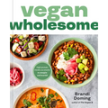 Vegan Wholesome: High-Protein Meals and Snacks to Energize and Nourish; A Cookbook
