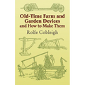 Old-Time Farm and Garden Devices and How to Make Them