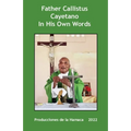 Father Calllistus Cayetano In His Own Words