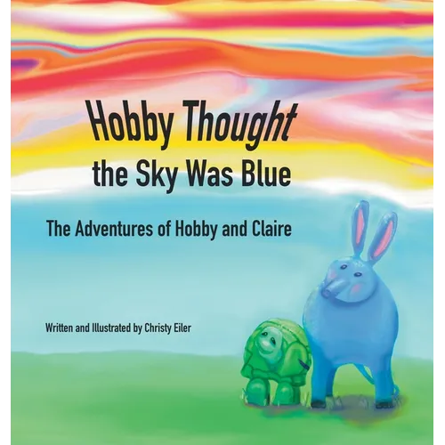 Hobby Thought the Sky Was Blue: The Adventures of Hobby and Claire