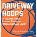 Driveway Hoops: An Illustrated Guide to Basketball Fundamentals for Kids, Parents, and Coaches