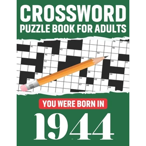 Crossword Puzzle Book For Adults: You Were Born In 1944: Awesome Fun Puzzle Crossword Book With Solutions Containing 80 Large Print Easy To Hard Puzzl