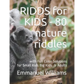 RIDDS for KIDS - 80 Nature Riddles: With Full Color Solutions - Fun for All