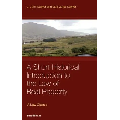 Law of Real Property: A Short Historical Introduction to the Law of Real Property