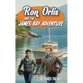 Ron Orlis and the James Bay Adventure
