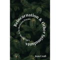 Reincarnation & Other Stimulants: Life, Death & In-Between Poems
