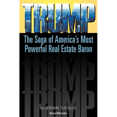 Trump: The Saga of America's Most Powerful Real Estate Baron