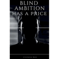 Blind Ambition has a Price