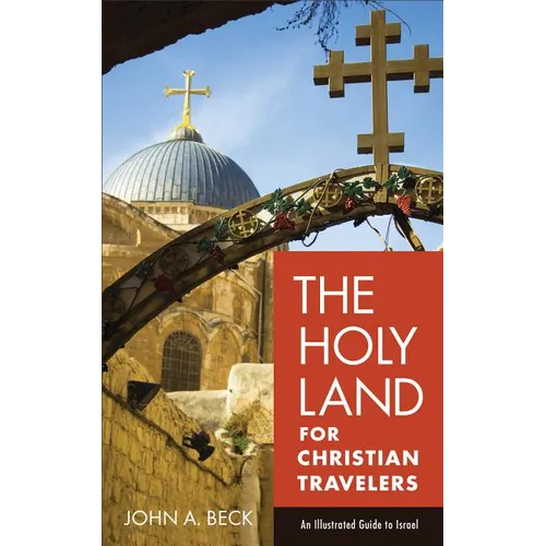 The Holy Land for Christian Travelers: An Illustrated Guide to Israel