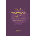 HSK 3 Storybook Vol 3: Stories in Simplified Chinese and Pinyin, 600 Word Vocabulary Level