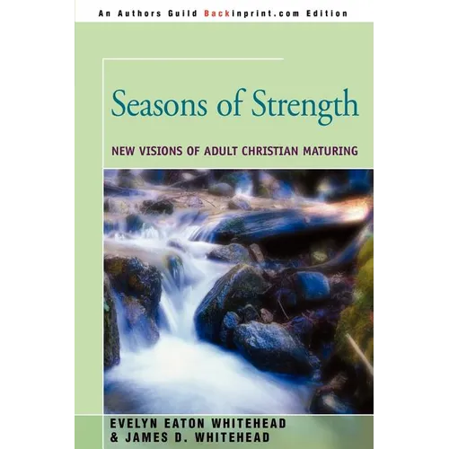 Seasons of Strength: New Visions of Adult Christian Maturing