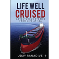 Life Well Cruised: Adventurous Stories From Life at Sea