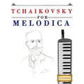 Tchaikovsky for Melodica: 10 Easy Themes for Melodica Beginner Book