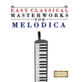 Easy Classical Masterworks for Melodica: Music of Bach, Beethoven, Brahms, Handel, Haydn, Mozart, Schubert, Tchaikovsky, Vivaldi and Wagner