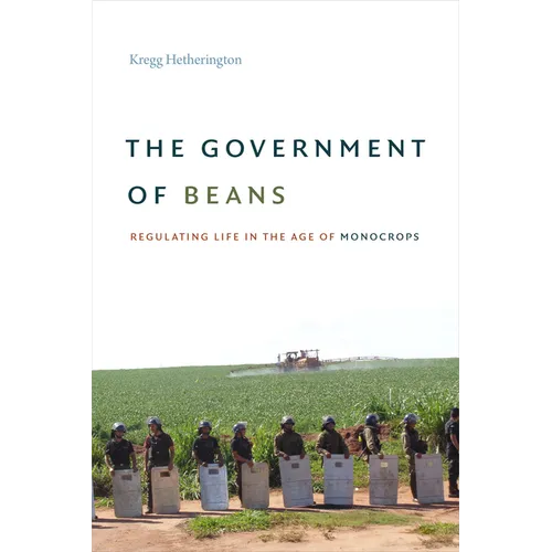 The Government of Beans: Regulating Life in the Age of Monocrops
