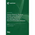 Dietary Patterns, Physical Activity, and Lifestyle in the Onset, Prevention, and Management of Noncommunicable Diseases
