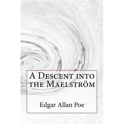 A Descent into the Maelström Edgar Allan Poe