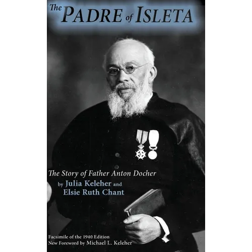 The Padre of Isleta: The Story of Father Anton Docher