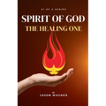 Spirit of God: The Healing One