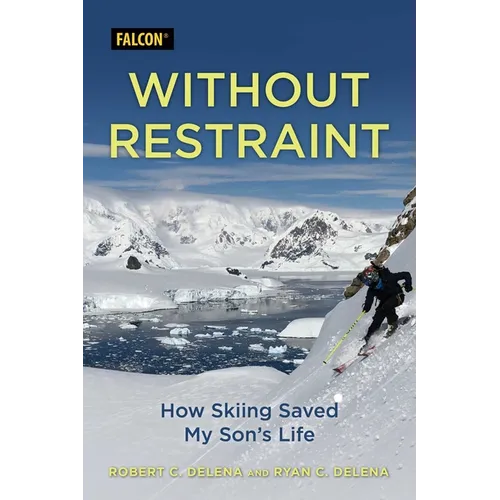 Without Restraint: How Skiing Saved My Son's Life