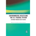 Environmental Health and the U.S. Federal System: Sustainably Managing Health Hazards