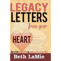 Legacy Letters from Your Heart: How to Find Peace of Mind by Leaving a Piece of Your Mind