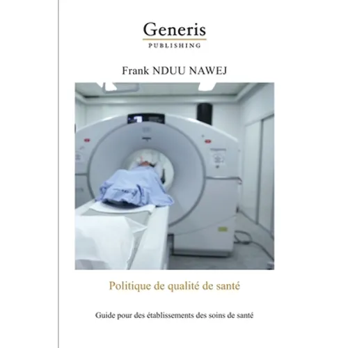 Politique de qualité de santé: Guide pratique à l'intention des établissements des soins de santé