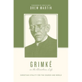 Grimké on the Christian Life: Christian Vitality for the Church and World