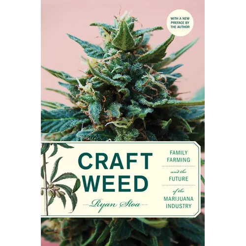 Craft Weed, with a New Preface by the Author: Family Farming and the Future of the Marijuana Industry