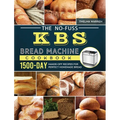 The No-Fuss KBS Bread Machine Cookbook: 1500-Day Hands-Off Recipes for Perfect Homemade Bread