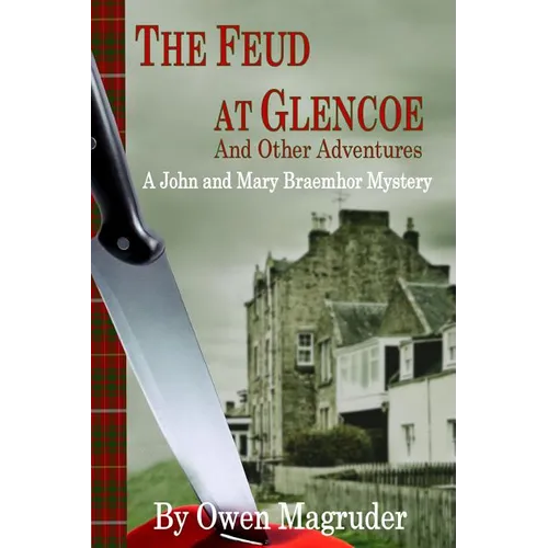 The Feud at Glencoe and Other Adventures: A John and Mary Braemhor Mystery