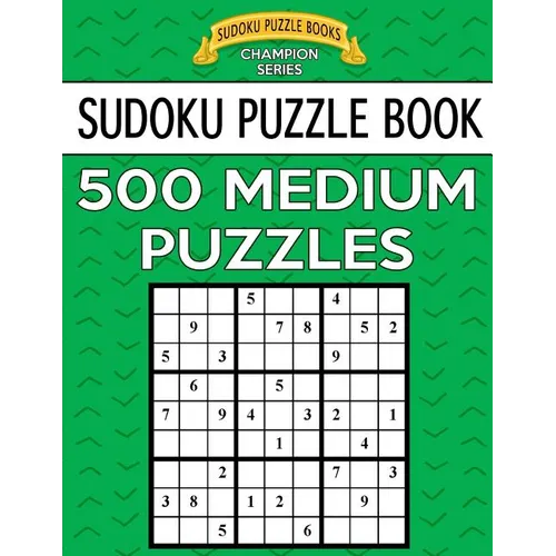 Sudoku Puzzle Book, 500 MEDIUM Puzzles: Single Difficulty Level For No Wasted Puzzles