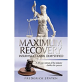 Maximum Recovery - Insurance Claims Demystified: A 40 year veteran of the industry clarifies the process
