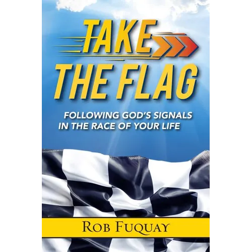 Take the Flag: Following God's Signals in the Race of Your Life