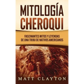 Mitología Cheroqui: Fascinantes mitos y leyendas de una tribu de nativos americanos