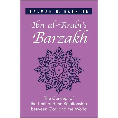 Ibn al-ʿArabī's Barzakh: The Concept of the Limit and the Relationship between God and the World