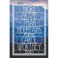 More Grand Than Mountains: A Celebration of Life, Love and The Human Spirit