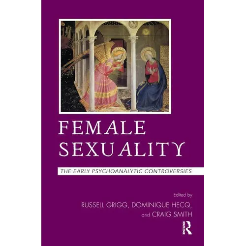Female Sexuality: The Early Psychoanalytic Controversies