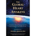 The Global Heart Awakens: Humanity's Rite of Passage from the Love of Power to the Power of Love