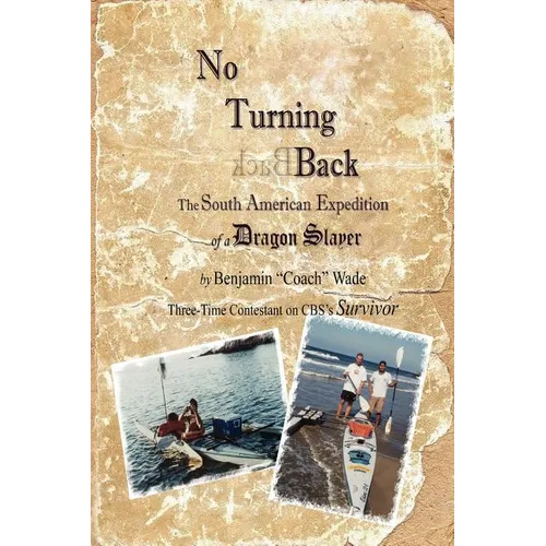 No Turning Back: The South American Expedition of a Dragon Slayer