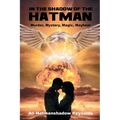 In The Shadow of the Hatman: Murder, Mystery, Magic, Mayhem
