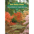 Best Native Plants for Southern Gardens: A Handbook for Gardeners, Homeowners, and Professionals