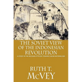 The Soviet View of the Indonesian Revolution: A Study in the Russian Attitude Towards Asian Nationalism