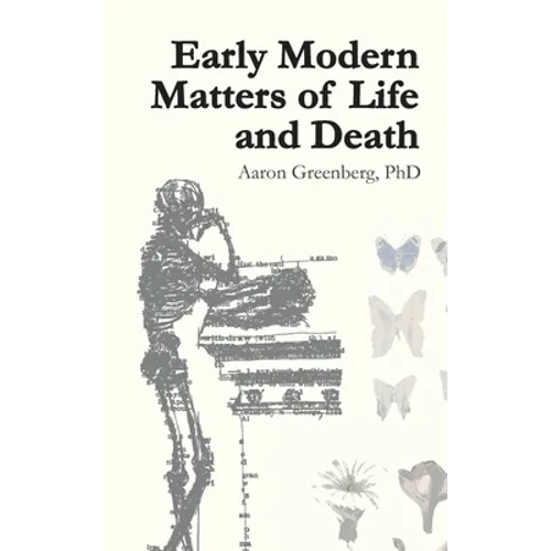 Early Modern Matters of Life and Death
