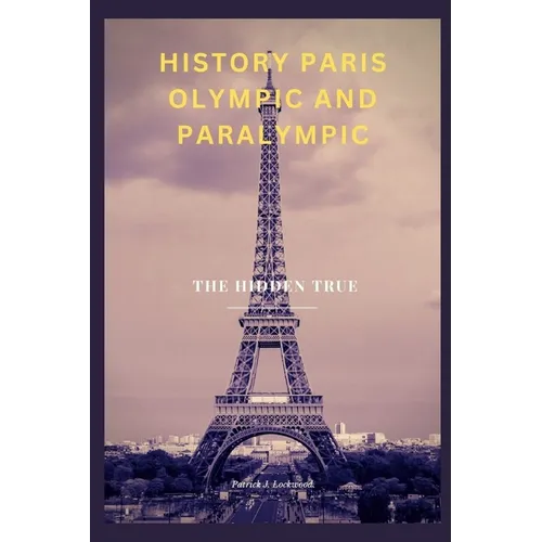 History Paris Olympic and Paralympic: The Hidden True