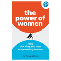 The Power of Women: Stop Blocking and Start Empowering Women at Work