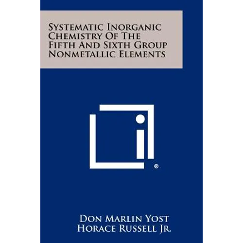 Systematic Inorganic Chemistry Of The Fifth And Sixth Group Nonmetallic Elements