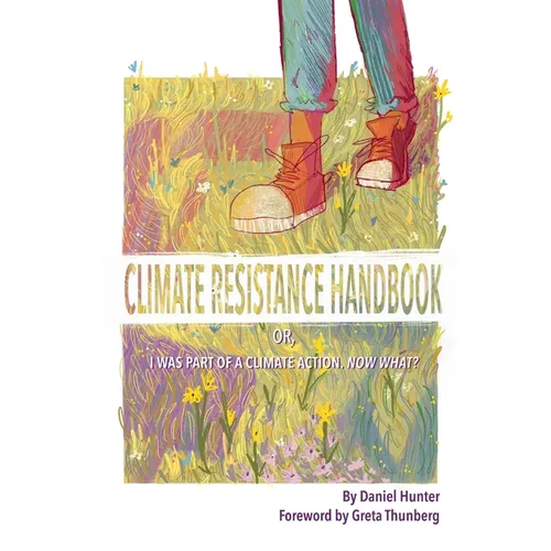 Climate Resistance Handbook: Or, I was part of a climate action. Now what? - Paperback
